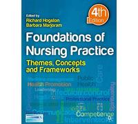 Foundations of Nursing Practice: Themes, Concepts and Frameworks