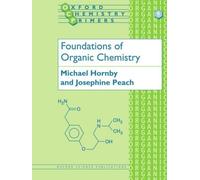 Foundations of Organic Chemistry (Oxford Chemistry Primers, 9) by Hornby, Michael, Peach, Josephine [08 April 1997]