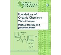 Foundations of Organic Chemistry: Worked Examples: 87 (Oxford Chemistry Primers)