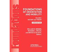 Foundations of Orientation and Mobility, 3rd Edition: Volume 1, History and Theory