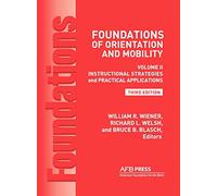 Foundations of Orientation and Mobility, 3rd Edition: Volume 2, Instructional Strategies and Practical Applications