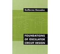 Foundations of Oscillator Circuit Design (Artech House Microwave Library (Hardcover))