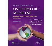 Foundations of Osteopathic Medicine : Philosophy, Science, Clinical Applications, and Research