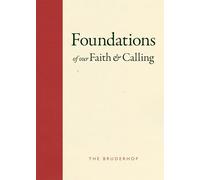 Foundations of Our Faith and Calling: The Bruderhof