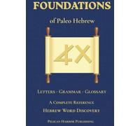 Foundations of Paleo Hebrew: A Complete Reference to the Paleo Hebrew Alphabet and Grammar (Hebrew Word Discovery Series)