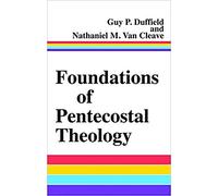 FOUNDATIONS OF PENTECOSTAL THEOLOGY