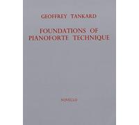 Foundations of Pianoforte Technique for Piano and Keyboard by Geoffrey Tankard | Graded Technical Exercise Book for Grade II to Grade VIII Piano Students, Lessons and Daily Practice Guidance