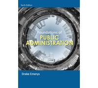 Foundations of Public Administration: Principles, Practices, and Contemporary Challenges, 10th Edition