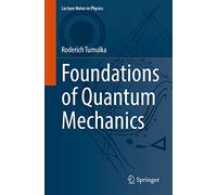 Foundations of Quantum Mechanics: 1003 (Lecture Notes in Physics, 1003)