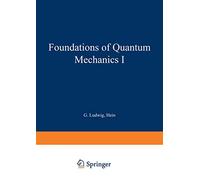 Foundations of Quantum Mechanics I (Theoretical and Mathematical Physics)