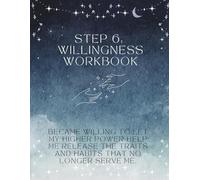 Foundations of Recovery: Step 6 - Willingness: A Guided Workbook (Foundations of Recovery - A Guided Workbook Series)