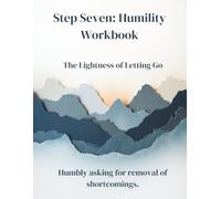 Foundations of Recovery: Step 7 - Humility: A Guided Workbook (Foundations of Recovery - A Guided Workbook Series)