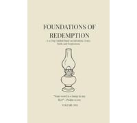 Foundations of Redemption: A 31-Day Guided Study on Salvation, Grace, Faith, and Forgiveness (The Heart of the Word)