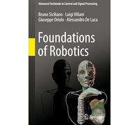 Foundations of Robotics (Advanced Textbooks in Control and Signal Processing)
