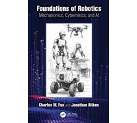 Foundations of Robotics : Mechatronics, Cybernetics, and AI