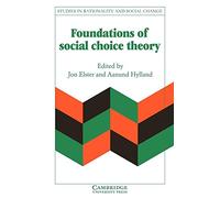Foundations of Social Choice Theory (Studies in Rationality and Social Change)