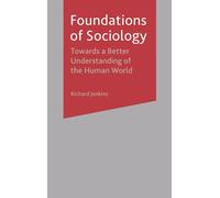 Foundations of Sociology: Towards a Better Understanding of the Human World