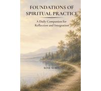 Foundations of Spiritual Practice: A Daily Companion for Reflection and Integration