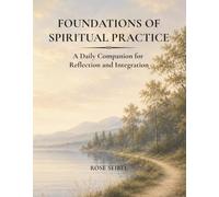 Foundations of Spiritual Practice: A Daily Companion for Reflection and Integration