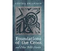 Foundations of the Cross and Other Bible Stories