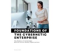 Foundations of The Cybernetic Enterprise: The Bodies of Knowledge Behind Future-Ready Organizations