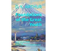Foundations of the Great Youth: Master Edition - Volume III: A Developmental System for Direction, Responsibility, and Sustained Contribution: 3