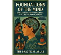 Foundations of the Mind: How Early Childhood Experiences Shape Lifelong Mental Health (Half Hour Help Psychology Series)