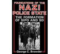 Foundations of the Nazi Police State: The Formation of Sipo and SD
