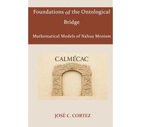 Foundations of the Ontological Bridge Mathematical Models of Nahua Monism: Calmécac’s Doors for Humanity