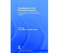 Foundations of the Planning Enterprise: Critical Essays in Planning Theory: Volume 1