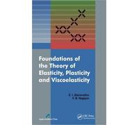 Foundations of the Theory of Elasticity, Plasticity, and Viscoelasticity