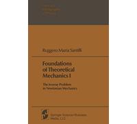 Foundations of Theoretical Mechanics I: The Inverse Problem in Newtonian Mechanics (Texts and Monographs in Physics)