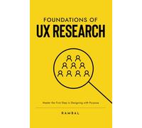 Foundations of UX Research: Master the First Step in Designing with Purpose