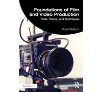 Foundations of Video and Film Production: Tools, Theory, and Techniques