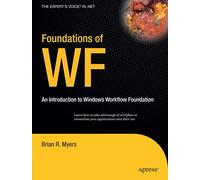 Foundations of WF: an Introduction to Windows Workflow Foundation (Expert's Voice in .NET)