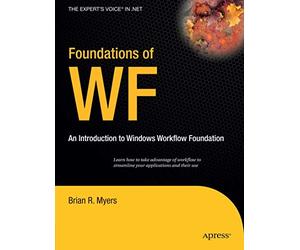 Foundations of WF: an Introduction to Windows Workflow Foundation (Expert's Voice in .NET)