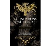 Foundations of Witchcraft: A Blackfeather Mystery School Training Manual