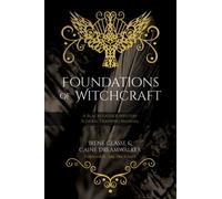 Foundations of Witchcraft : A Blackfeather Mystery School Training Manual