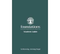 Foundations - Student Guide: Developing Strong Roots for a Deeper Faith (Foundations: Developing Strong Roots for a Deeper Faith)