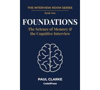 Foundations: The Science of Memory & the Cognitive Interview (The Interview Room Series)