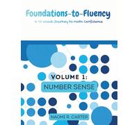 Foundations-to-Fluency: A 12-Week Journey to Math Confidence - Volume 1: Number Sense