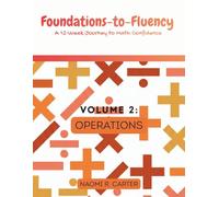 Foundations-to-Fluency: A 12-Week Journey to Math Confidence - Volume 2: Operations