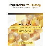 Foundations-to-Fluency: A 12-Week Journey to Math Confidence - Volume 4: Grade-Level Acceleration & Integration