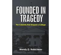 Founded in Tragedy: The Calamity that Shaped a College