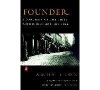 Founder: A Portrait of the First Rothschild And His Time