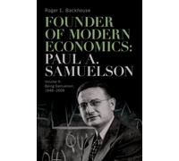 Founder of Modern Economics: Paul A. Samuelson : Volume II: Being Samuelson, 1948-2009
