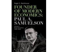 Founder of Modern Economics: Paul A. Samuelson: Volume II: Being Samuelson, 1948-2009 (Oxford Studies in the History of Economics)