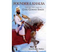 Founder Of The Khalsa: The Life And Times Of Guru Gobind Singh