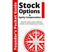Founder’s Pocket Guide: Stock Options and Equity Compensation (Second Edition)
