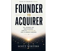 Founder to Acquirer: How to Buy, Integrate, and Grow Businesses Using the #1 Bestselling Good to Growing Framework (Good to Growing Series)